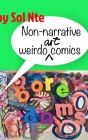 Boredoms Non-narrative Weirdo Art Comics By Sol Nte Cover Image