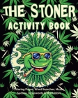 The Stoner Activity Book: Psychedelic Coloring Pages, Trippy Mazes, Word Searches, Sudoku Puzzles & More Cover Image