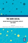 The Dark Social: Online Practices of Resistance, Motility and Power Cover Image