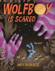 Wolfboy Is Scared By Andy Harkness Cover Image