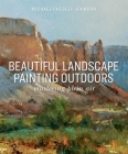 Beautiful Landscape Painting Outdoors: Mastering Plein Air Cover Image