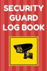 Security Guard Log Book: Security Incident Report Book, Convenient 6 by 9 Inch Size, 100 Pages Red Cover - Security Camera By Security Guard Essentials Cover Image