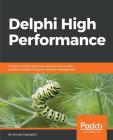 Delphi High Performance: Build fast Delphi applications using concurrency, parallel programming and memory management Cover Image
