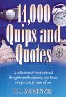 14,000 Quips and Quotes: A Collection of Motivational Thoughts and Humorous One-Liners Categorized for Ease of Use Cover Image