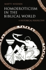 Homoeroticism in the Biblical World: A Historical Perspective By Martti Nissinen, Kirsi Stjerna (Translator) Cover Image