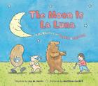 The Moon is La Luna: Silly Rhymes in English and Spanish Cover Image