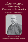 Léon Walras: Elements of Theoretical Economics By Léon Walras, Donald a. Walker (Translator), Jan Van Daal (Translator) Cover Image