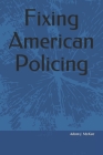 Fixing American Policing By Adam J. McKee Cover Image