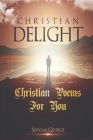 Christian Delight: Christian Poems for You By Shiyam George Cover Image