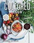 The Cultured Club: Fabulous Fermentation Recipes By Dearbhla Reynolds Cover Image