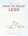 How To Draw Legs: From Scratch In Simple Steps Easy-to-follow Guide For Beginners By Diamond Spot Cover Image