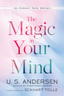 The Magic in Your Mind (Eckhart Tolle Edition) By U. S. Andersen, Eckhart Tolle (Foreword by) Cover Image