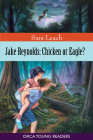 Jake Reynolds: Chicken or Eagle? (Orca Young Readers) By Sara Leach Cover Image