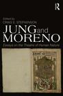 Jung and Moreno: Essays on the theatre of human nature By Craig E. Stephenson (Editor) Cover Image