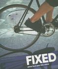 Fixed: Global Fixed-Gear Bike Culture By Andrew Edwards, Max Leonard Cover Image