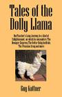 Tales of the Dolly Llama: OneTeacher's Long Journey to a Kind of Enlightenment, on which he encounters The Dowager Empress, The Better Baby Inst Cover Image