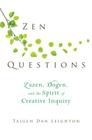 Zen Questions: Zazen, Dogen, and the Spirit of Creative Inquiry By Taigen Dan Leighton Cover Image