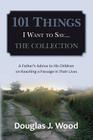 101 Things I Want to Say...The Collection By Douglas J. Wood Cover Image