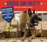 Dogs on Duty: Soldiers' Best Friends on the Battlefield and Beyond Cover Image