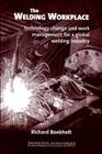 The Welding Workplace: Technology Change and Work Management for a Global Welding Industry Cover Image