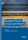Mediated Shame of Class and Poverty Across Europe Cover Image