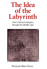 The Idea of the Labyrinth from Classical Antiquity Through the Middle Ages Cover Image