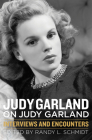 Judy Garland on Judy Garland: Interviews and Encounters (Musicians in Their Own Words #6) By Randy L. Schmidt (Editor) Cover Image