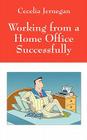 Working from a Home Office Successfully: Best Practice Tips Cover Image