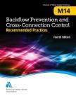 Backflow Prevention and Cross-Connection Control: Recommended Practices (M14): Awwa Manual of Water Supply Practice By American Water Works Association Cover Image