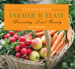 Connecticut Farmer & Feast: Harvesting Local Bounty Cover Image