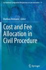 Cost and Fee Allocation in Civil Procedure: A Comparative Study (Ius Gentium: Comparative Perspectives on Law and Justice #11) By Mathias Reimann (Editor) Cover Image