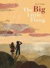 The Big Little Thing By Beatrice Alemagna Cover Image