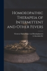 Homoeopathic Therapeia of Intermittent and Other Fevers By Clemens Maria Franz Von Bönninghausen (Created by), A. (Augustus) B. 1843 Korndoerfer (Created by) Cover Image