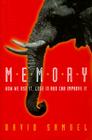 Memory: How We Use It, Lose It and Can Improve It By David Samuel Cover Image