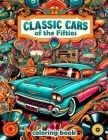 Classic Cars of the Fifties Coloring Book: Collection of detailed coloring pictures of classic cars of the fifties for car lovers Cover Image