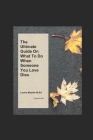 The Ultimate Guide on What To Do When Someone You Love Dies By Laurie Mueller M. Ed Cover Image