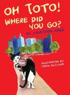Oh Toto, Where Did You Go? By Jonathan Hall, Carol Ruzicka (Illustrator) Cover Image