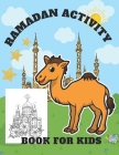 ramadan activity book for kids: A Fun and Educational Coloring Book as Ramadan Gift for Kids, Great Ramadan Activity Book For Kids, Toddler & Preschoo By Damian Francis Cover Image