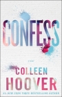 Confess: A Novel By Colleen Hoover Cover Image