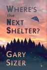 Where's the Next Shelter? By Gary Sizer Cover Image
