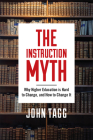 The Instruction Myth: Why Higher Education is Hard to Change, and How to Change It Cover Image