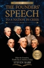 The Founders' Speech to a Nation in Crisis - Student Edition By Steven Rabb Cover Image