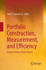 Portfolio Construction, Measurement, and Efficiency: Essays in Honor of Jack Treynor By John B. Guerard Jr (Editor) Cover Image