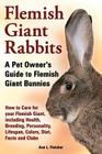 Flemish Giant Rabbits, A Pet Owner's Guide to Flemish Giant Bunnies How to Care for your Flemish Giant, including Health, Breeding, Personality, Lifes Cover Image
