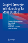 Surgical Strategies in Endourology for Stone Disease By Sanchia S. Goonewardene, Karen Ventii, Ali Gharib Cover Image