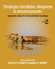 Stratégies Familiales, Diasporas Et Investissements: Migrations, Mobilites Et Developpement En Afrique Tome II Cover Image