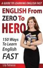 English From Zero To Hero: 150 Ways To Learn English Fast Cover Image