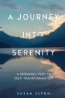 A Journey Into Serenity: A Personal Path to Self-Transformation Cover Image