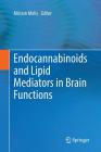 Endocannabinoids and Lipid Mediators in Brain Functions By Miriam Melis (Editor) Cover Image