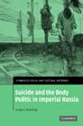 Suicide and the Body Politic in Imperial Russia (Cambridge Social and Cultural Histories #9) By Susan K. Morrissey Cover Image